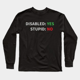 Disabled, not Stupid! Long Sleeve T-Shirt